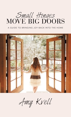 Small Hinges Move Big Doors: A Guide to Bringin... 1664293582 Book Cover