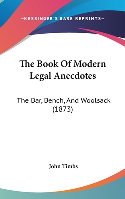The Book Of Modern Legal Anecdotes: The Bar, Be... 1104938383 Book Cover