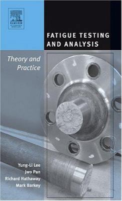 Fatigue Testing and Analysis: Theory and Practice 0750677198 Book Cover