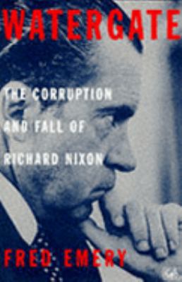 Watergate the Corruption and Fall of Richa 0712674357 Book Cover