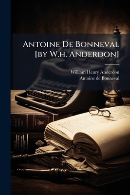 Antoine De Bonneval [by W.h. Anderdon] 1247169111 Book Cover