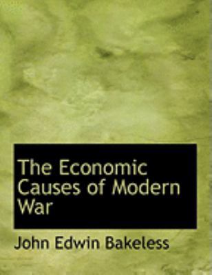 The Economic Causes of Modern War [Large Print] 055458929X Book Cover