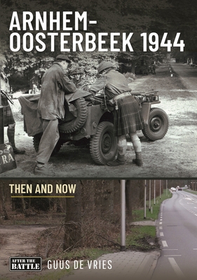 Arnhem-Oosterbeek 1944: Then and Now 1036106993 Book Cover