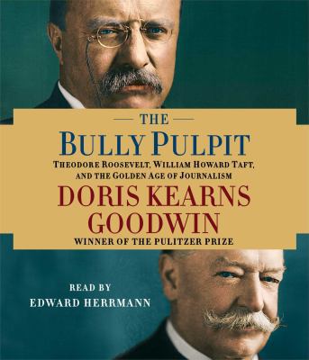 The Bully Pulpit: Theodore Roosevelt, William H... 1442353155 Book Cover