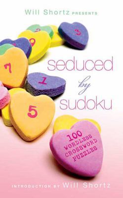 Will Shortz Presents Seduced by Sudoku: 100 Wor... 0312615434 Book Cover