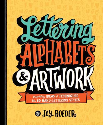 Lettering Alphabets & Artwork: Inspiring Ideas ... 1454710918 Book Cover