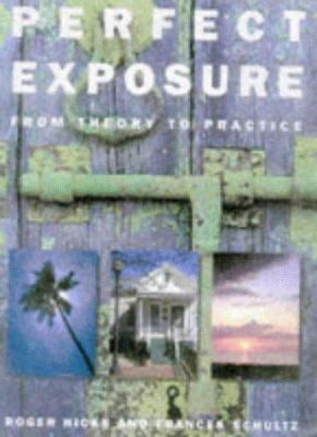 PERFECT EXPOSURE: FROM THEORY TO PRACTICE 0715308149 Book Cover