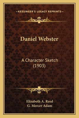 Daniel Webster: A Character Sketch (1903) 1163967289 Book Cover