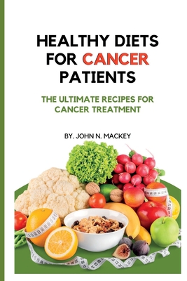 Healthy Diets for Cancer Patients: The ultimate... B0BHGB5M7W Book Cover