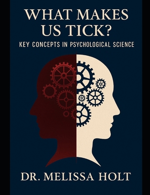 What Makes Us Tick? Key Concepts in Psychologic... B0FTT9DF8N Book Cover