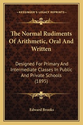 The Normal Rudiments Of Arithmetic, Oral And Wr... 1165097338 Book Cover