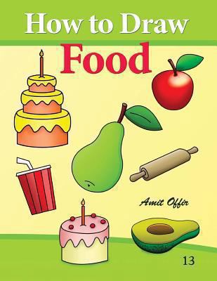 How to Draw Food: Drawing Books for Beginners 1494420163 Book Cover