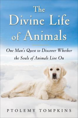 The Divine Life of Animals: One Man's Quest to ... 0307451321 Book Cover