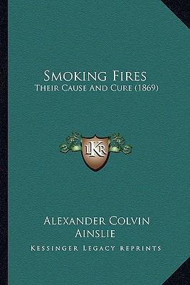 Smoking Fires: Their Cause And Cure (1869) 1165586770 Book Cover