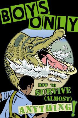 Boys Only: How to Survive Almost Anything 1907151982 Book Cover