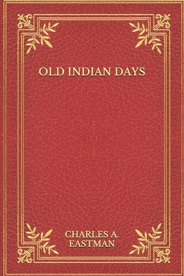 Old Indian Days B08N1NF18M Book Cover