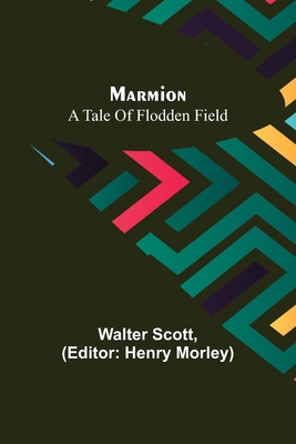 Marmion: A Tale Of Flodden Field 9356780218 Book Cover