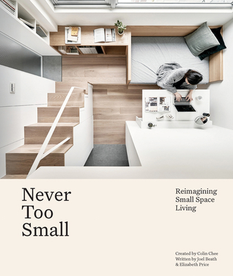 Never Too Small: Reimagining Small Space Living 1922417211 Book Cover