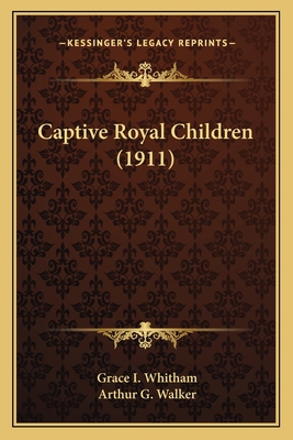 Captive Royal Children (1911) 116413373X Book Cover