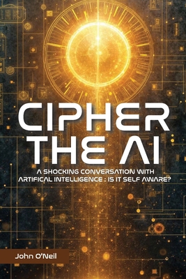 Cipher the AI: A Shocking Conversation With Art... B0FGHM2LP8 Book Cover