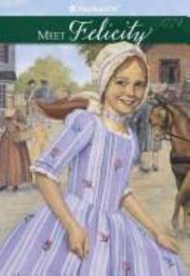 Meet Felicity: An American Girl 1562470035 Book Cover