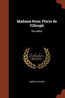 Madame Rose: Pierre de Villerglé Nouvelles [French] 1374842931 Book Cover