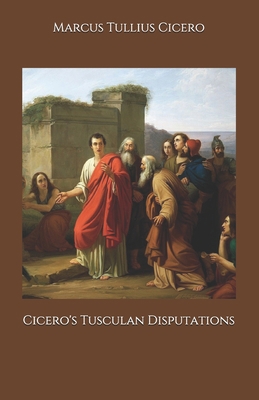 Cicero's Tusculan Disputations B08JVLC3V6 Book Cover