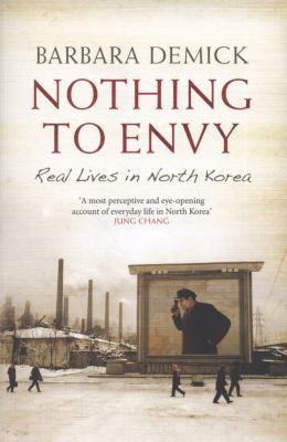 Nothing to Envy: Real Lives in North Korea 1847080146 Book Cover