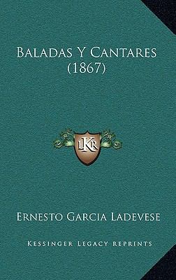 Baladas Y Cantares (1867) [Spanish] 1167754972 Book Cover