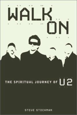 Walk on: The Spiritual Journey of U2 088419793X Book Cover