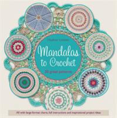 Mandalas to Crochet: 30 Great Patterns 1782213899 Book Cover