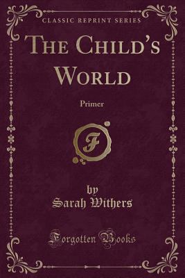 The Child's World: Primer (Classic Reprint) 1332006469 Book Cover