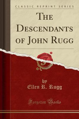 The Descendants of John Rugg (Classic Reprint) 1334249830 Book Cover