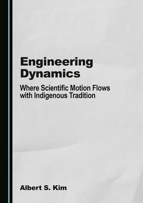 Engineering Dynamics: Where Scientific Motion F... 1036449459 Book Cover