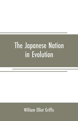 The Japanese nation in evolution; steps in the ... 9353707803 Book Cover