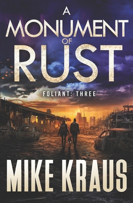 A Monument of Rust - FOLIANT THREE: (A Post-Apo... B0FDGMNFK4 Book Cover