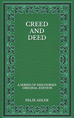 Creed and Deed: A Series of Discourses - Origin...            Book Cover