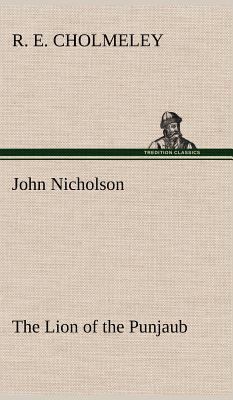 John Nicholson The Lion of the Punjaub 3849157172 Book Cover