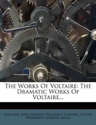 The Works of Voltaire: The Dramatic Works of Vo... 1278406336 Book Cover