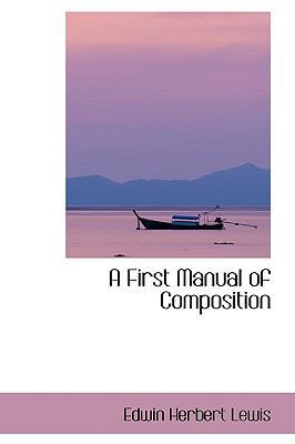A First Manual of Composition 0554553414 Book Cover