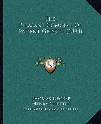 The Pleasant Comodie Of Patient Grissill (1893) 1164827693 Book Cover