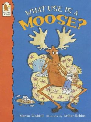 What Use Is a Moose? 0744578396 Book Cover