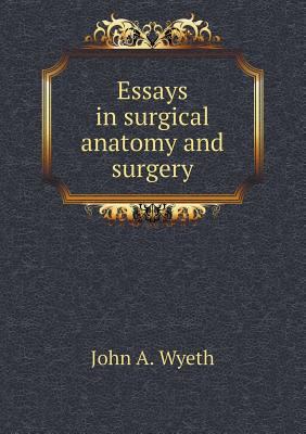 Essays in surgical anatomy and surgery 5518619294 Book Cover