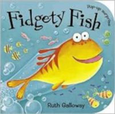 Fidgety Fish: Pop-Up Surprise. Ruth Galloway 1845061551 Book Cover
