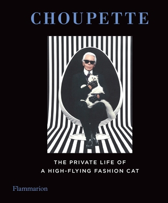 Choupette: The Private Life of a High-Flying Fa... 2080202081 Book Cover