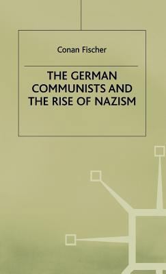 The German Communists and the Rise of Nazism 0333487745 Book Cover