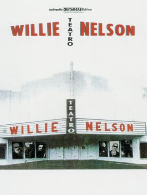 Willie Nelson -- Teatro: Authentic Guitar TAB 0769271278 Book Cover