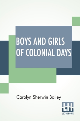 Boys And Girls Of Colonial Days 9393693897 Book Cover