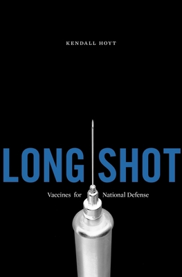 Long Shot: Vaccines for National Defense 0674061586 Book Cover