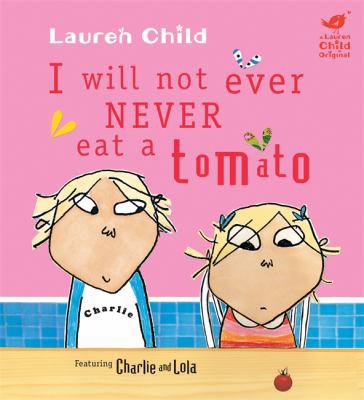 I Will Not Ever Never Eat a Tomato (Charlie and... 1846169054 Book Cover